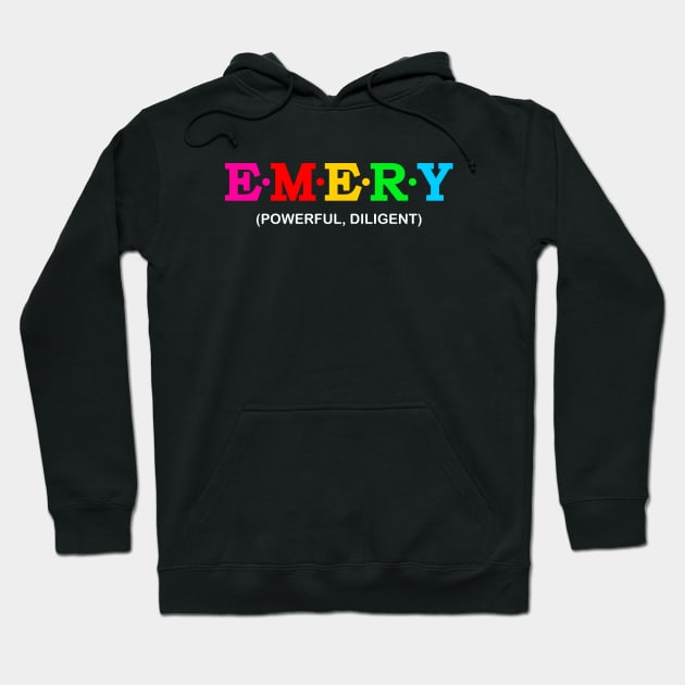 Emery - Powerful, Diligent. Hoodie by Koolstudio